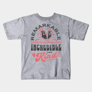Be Remarkable ~ Inspirational ~ Understanding ~ Incredible & Kind Kids T-Shirt